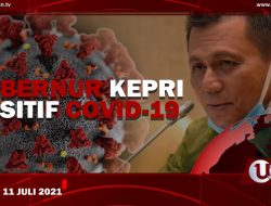 [U-NEWS] Gubernur Kepri Positif COVID-19 | U-NEWS EDISI 11 JULI 2021