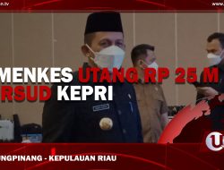 [Video] Kemenkes Utang Rp 25 M Ke RSUD Kepri