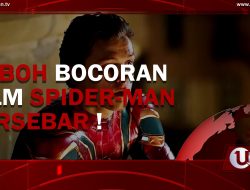 |Video| Heboh Bocoran Film Spider-Man Tersebar !