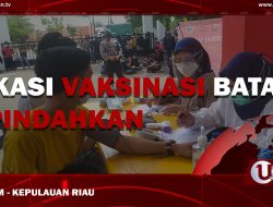 [Video] LOKASI VAKSINASI BATAM DIPINDAHKAN | U-NEWS