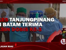 [Video] Nakes Tanjungpinang dan Batam Terima Vaksin Dosis ke-3 