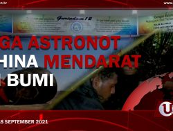 [U-NEWS] Tiga Astronot China Mendarat Di Bumi | U-NEWS EDISI 18 SEPTEMBER 2021