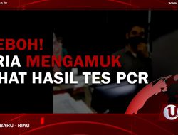 [Video] Heboh! Pria Mengamuk Lihat Hasil Tes PCR
