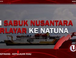 [Video] KM Sabuk Nusantara Berlayar Ke Natuna