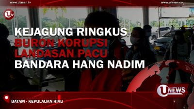 [Video] Kejagung Ringkus Buron Korupsi Landasan Pacu Bandara Hang Nadim