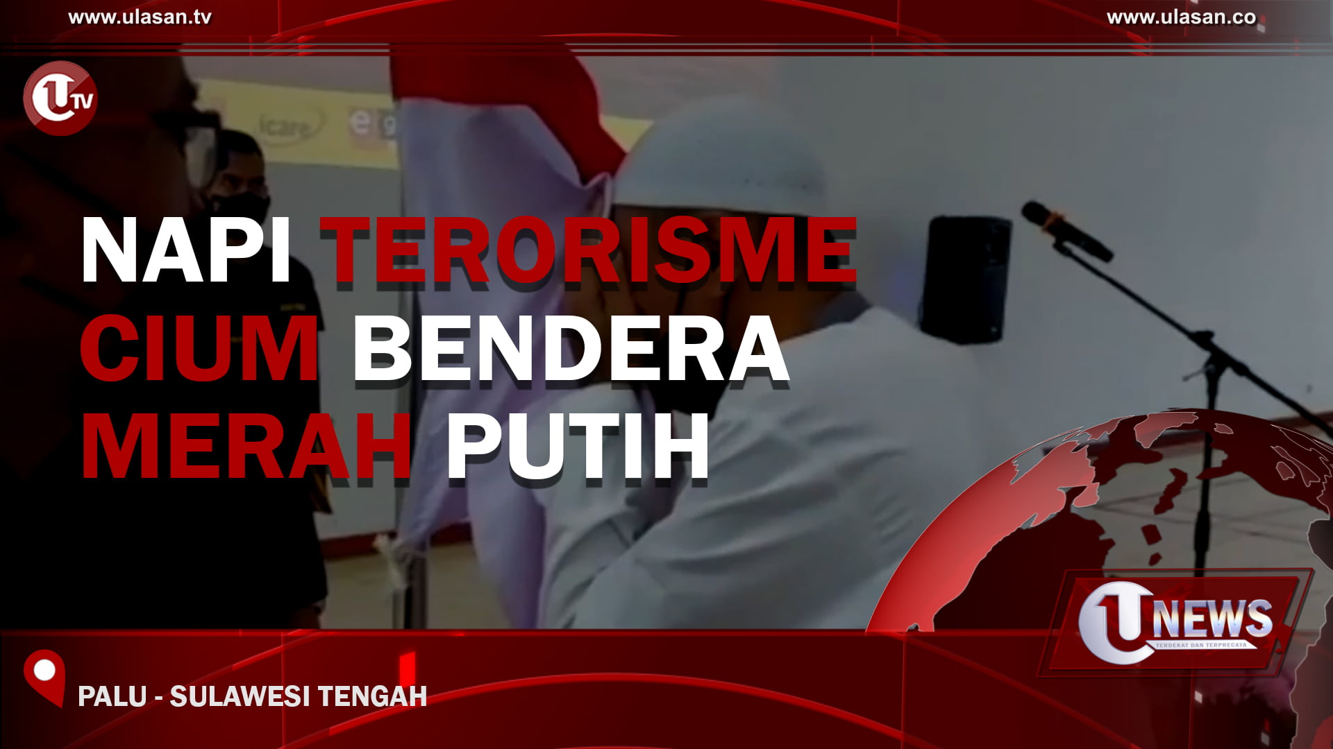 [Video] Napi Terorisme Cium Bendera Merah Putih