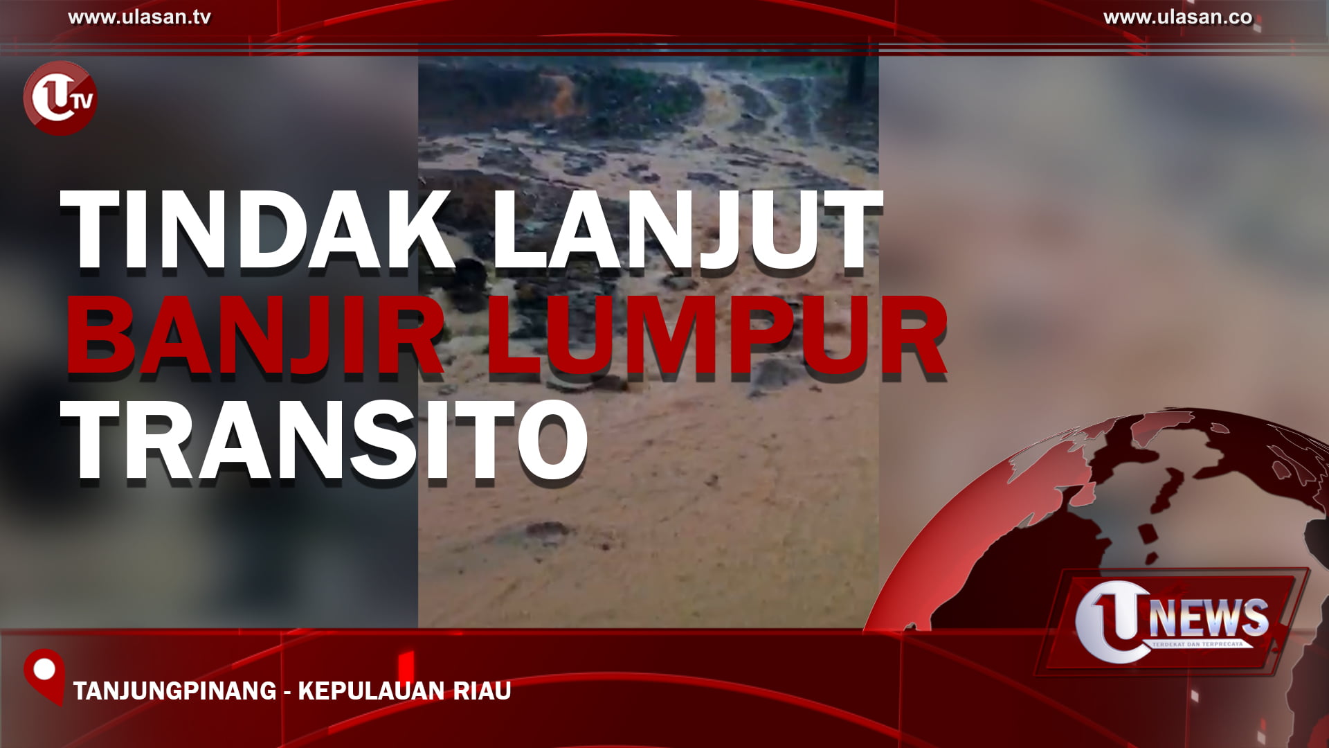 TINDAK LANJUT BANJIR LUMPUR TRANSITO