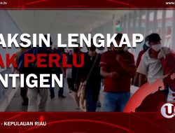 [Video] Vaksin Lengkap Tak Perlu Antigen