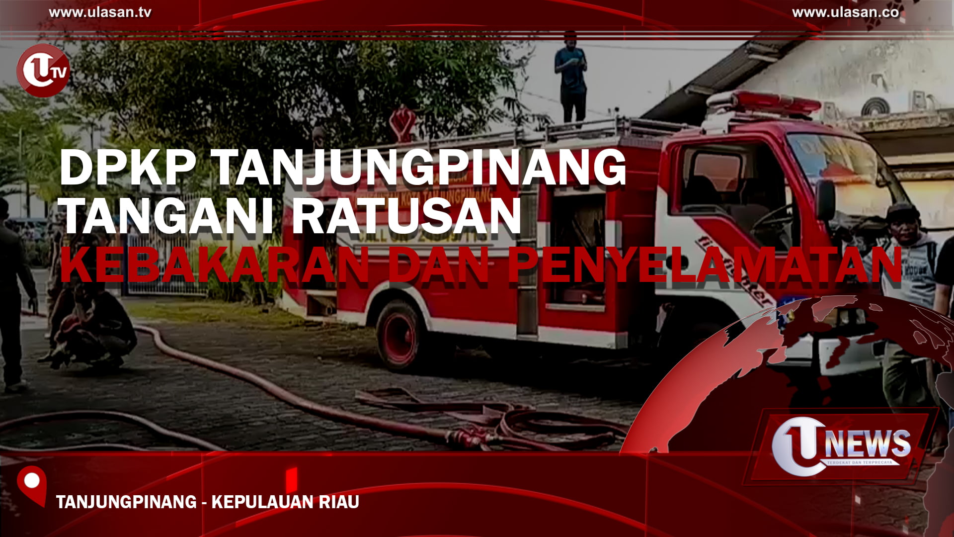 [VIDEO] DPKP Tanjungpinang Tangani Ratusan Kebakaran dan Penyelamatan