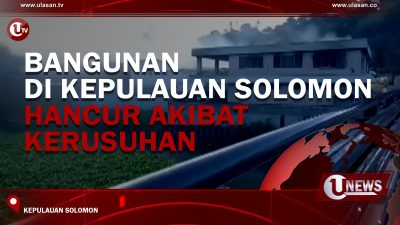 [Video] Bangunan di Kepulauan Soloman Hancur Akibat Kerusuhan