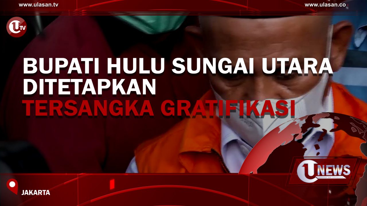 [Video] Bupati Hulu Sungai Utara Ditetapkan Tersangka Gratifikasi