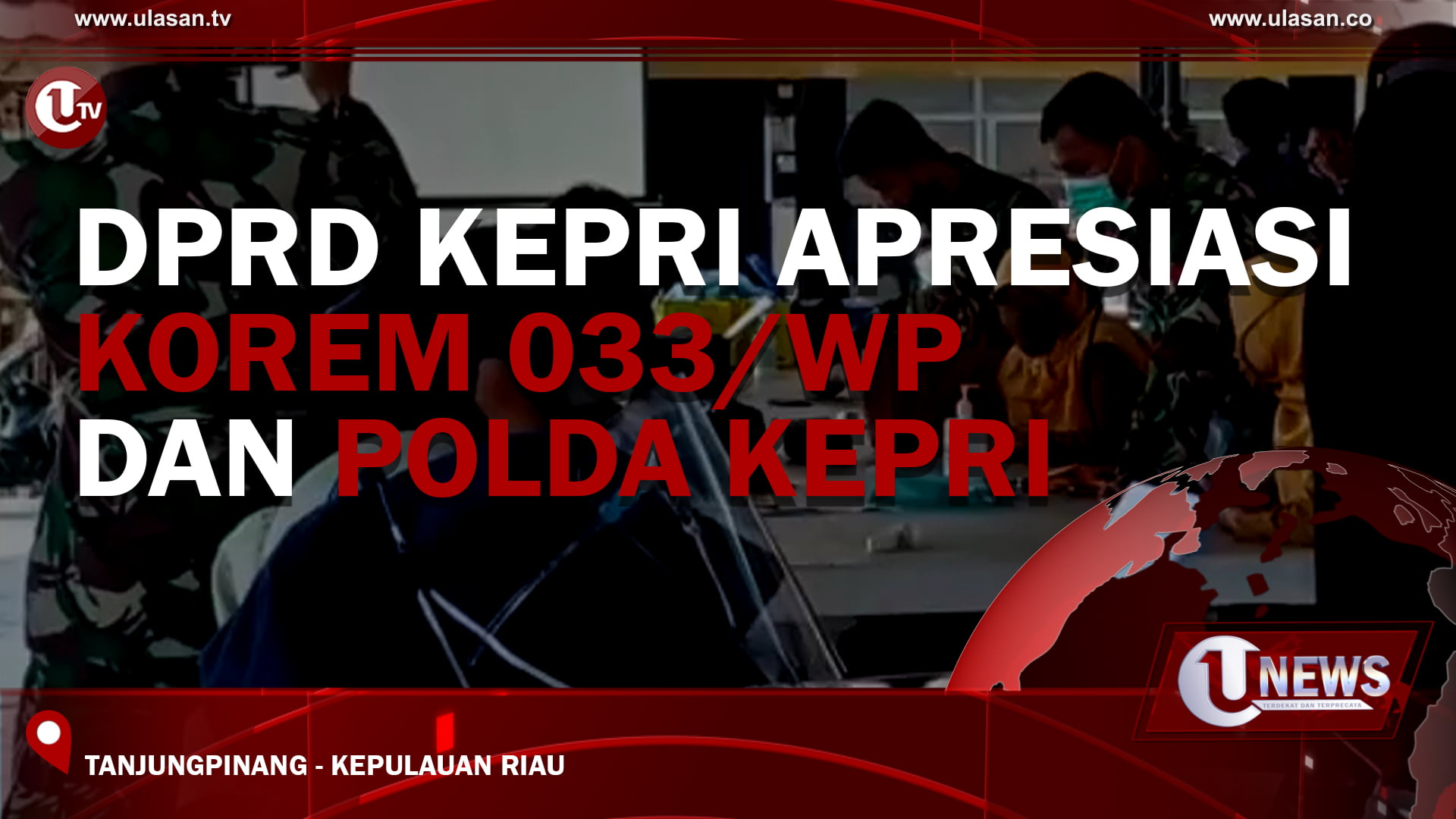 [Video] DPRD Kepri Apresiasi Korem 033/WP dan Polda Kepri
