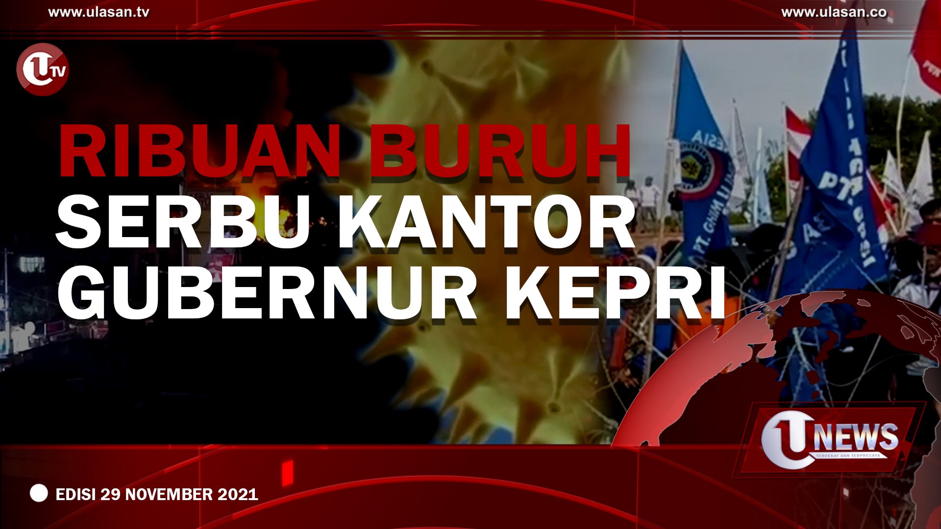 RIBUAN BURUH SERBU KANTOR GUBERNUR KEPRI | U-NEWS EDISI 29 NOVEMBER 2021