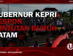 [Video] Gubernur Kepri Respon Tuntutan Buruh Batam