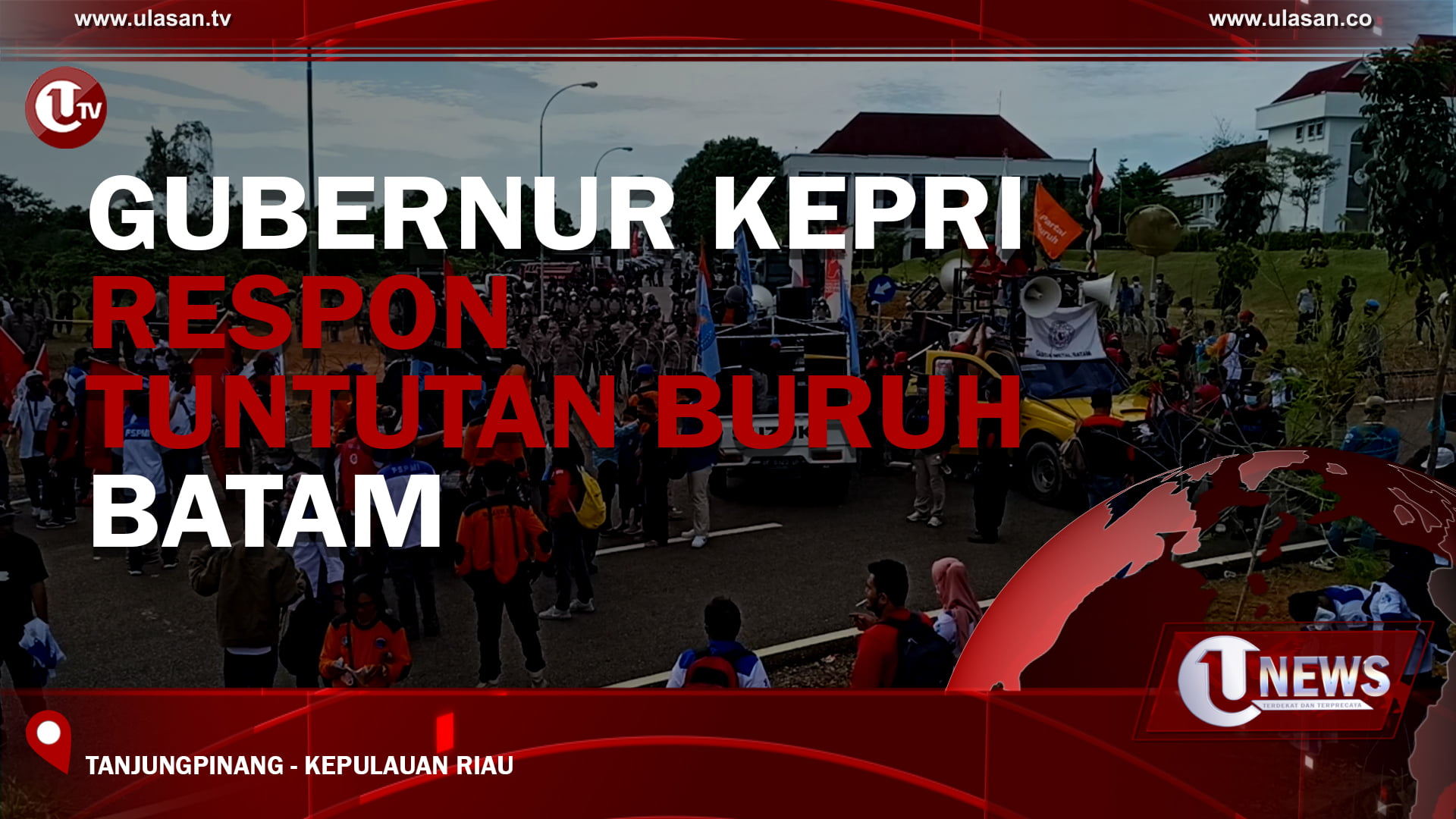 Gubernur Kepri Respon Tuntutan Buruh Batam