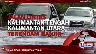 [Video] Jalan Lintas Kalimantan Tengah – Kalimantan Utara Terendam Banjir