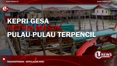 [Video] Kepri Gesa Listrik Masuk Pulau-Pulau Terpencil
