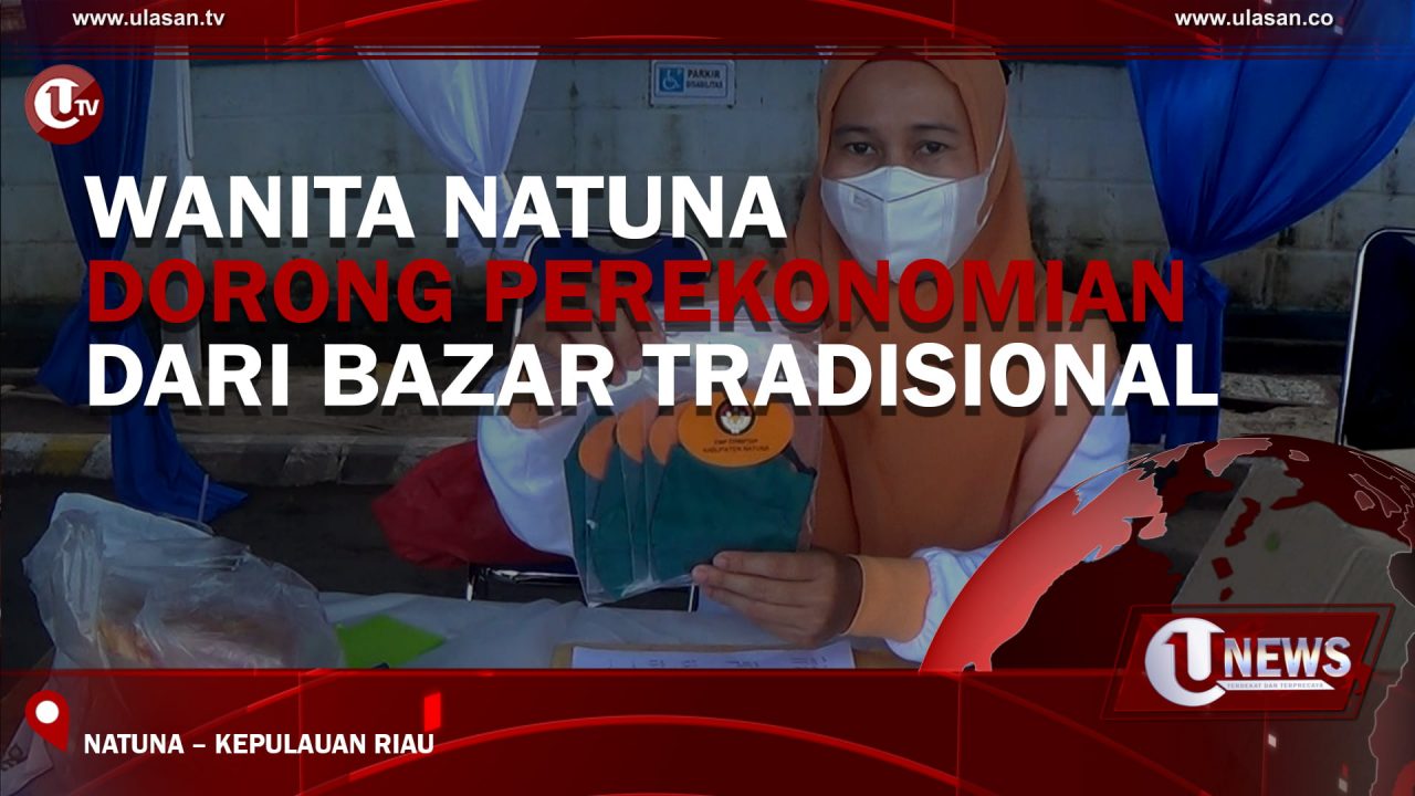 [Video] Wanita Natuna Dorong Perekonomian Dari Bazar Tradisional