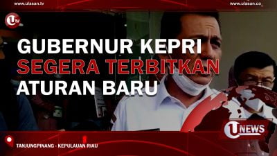 [Video] Gubernur Kepri Segera Terbitkan Aturan Baru