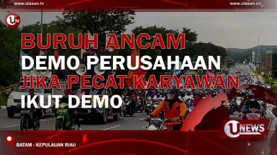 [Video] Buruh Ancam Demo Perusahaan Jika Pecat Karyawan Ikut Demo