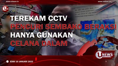 [U-NEWS] Terekam CCTV, Pencuri Sembako Beraksi Hanya Gunakan Celana Dalam | EDISI 10 JANUARI 2022