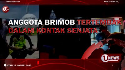 [U-NEWS] Anggota Brimob Tertembak Dalam Kontak Senjata | EDISI 23 JANUARI 2022