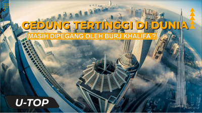 Gedung Pencakar Langit Tertinggi Di Dunia | UTOP