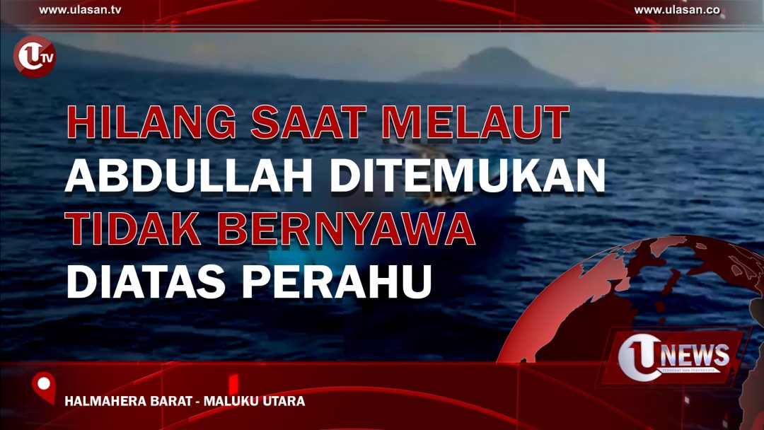 Hilang Saat Melaut Abdullah Ditemukan Tidak Bernyawa Diatas Perahu