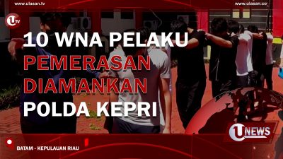 [Video] 10 WNA Pelaku Pemerasan Diamankan Polda Kepri