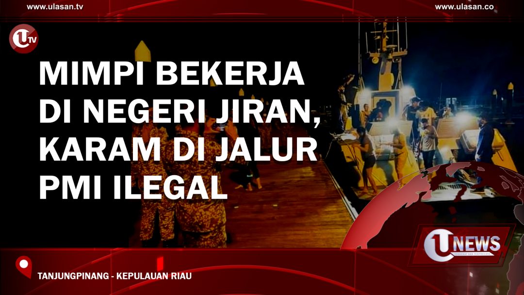 Mimpi Bekerja di Negeri Jiran, Karam Di Jalur PMI Ilegal