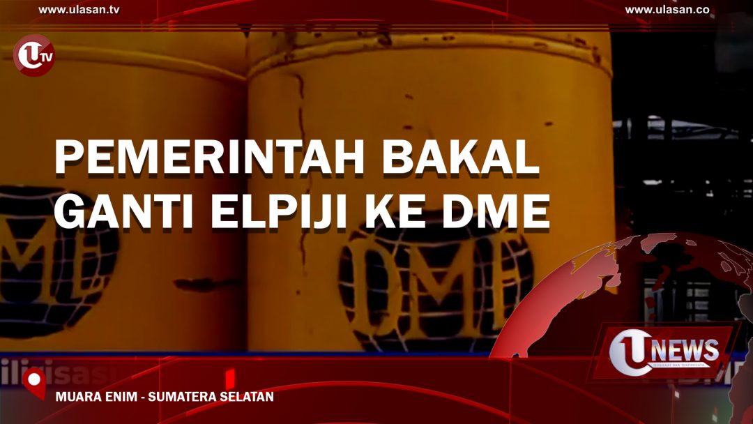 Pemerintah Bakal Ganti Elpiji ke DME