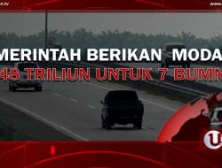 [Video] Pemerintah Berikan  Modal 38,48 Triliun Untuk 7 BUMN