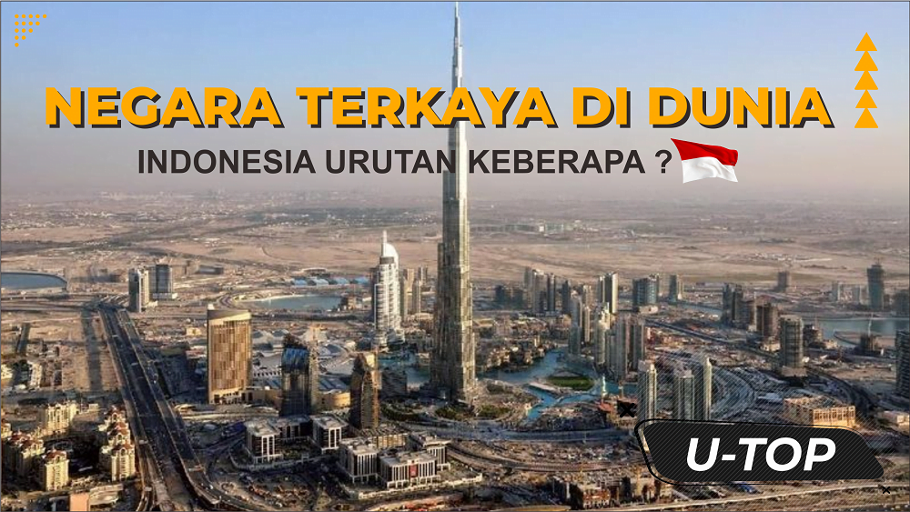 Daftar Negara Terkaya Di Dunia 2021, Indonesia Urutan Keberapa ?