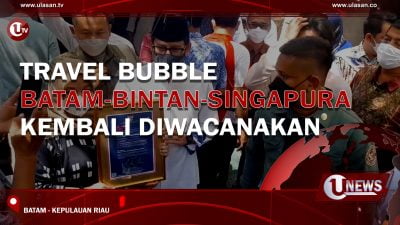 [Video] Travel Bubble Batam-Bintan-Singapura Kembali Diwacanakan