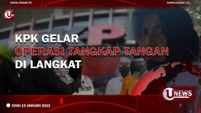 KPK Gelar Operasi Tangkap Tangan di Langkat | EDISI 19 JANUARI 2022
