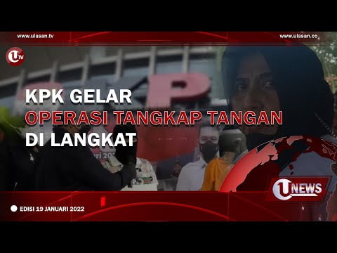 KPK Gelar Operasi Tangkap Tangan di Langkat | EDISI 19 JANUARI 2022