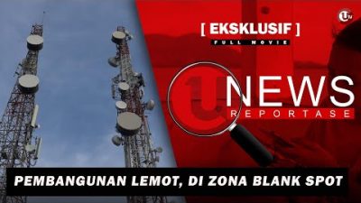 Pembangunan Lemot, di Zona Blank Spot | UNEWS REPORTASE #16