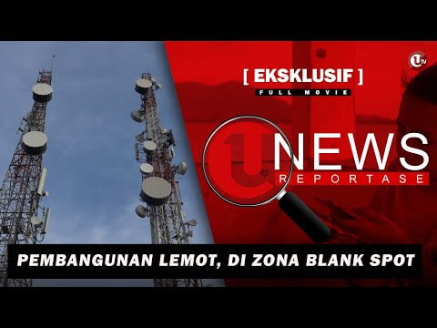 Pembangunan Lemot, di Zona Blank Spot | UNEWS REPORTASE #16