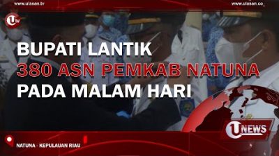 [Video] Bupati Lantik 380 ASN Pemkab Natuna Pada Malam Hari