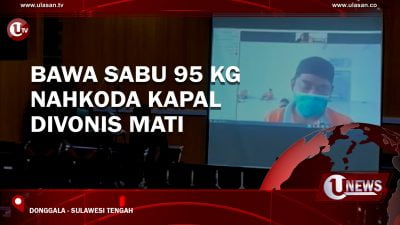 [Video] Bawa Sabu 95 Kg, Nahkoda Kapal Divonis Mati