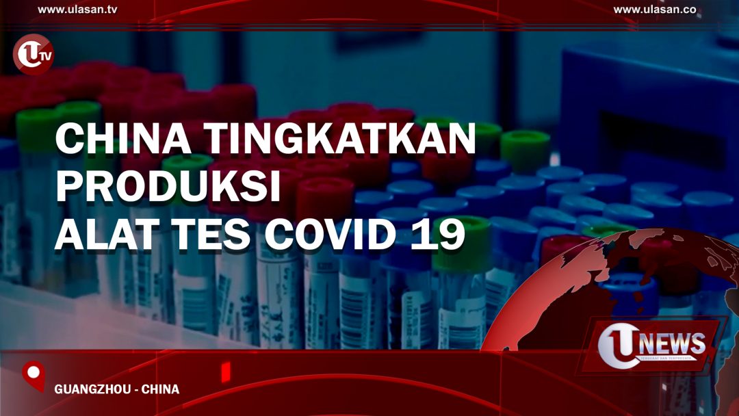 China Tingkatkan Produksi Alat Tes COVID 19