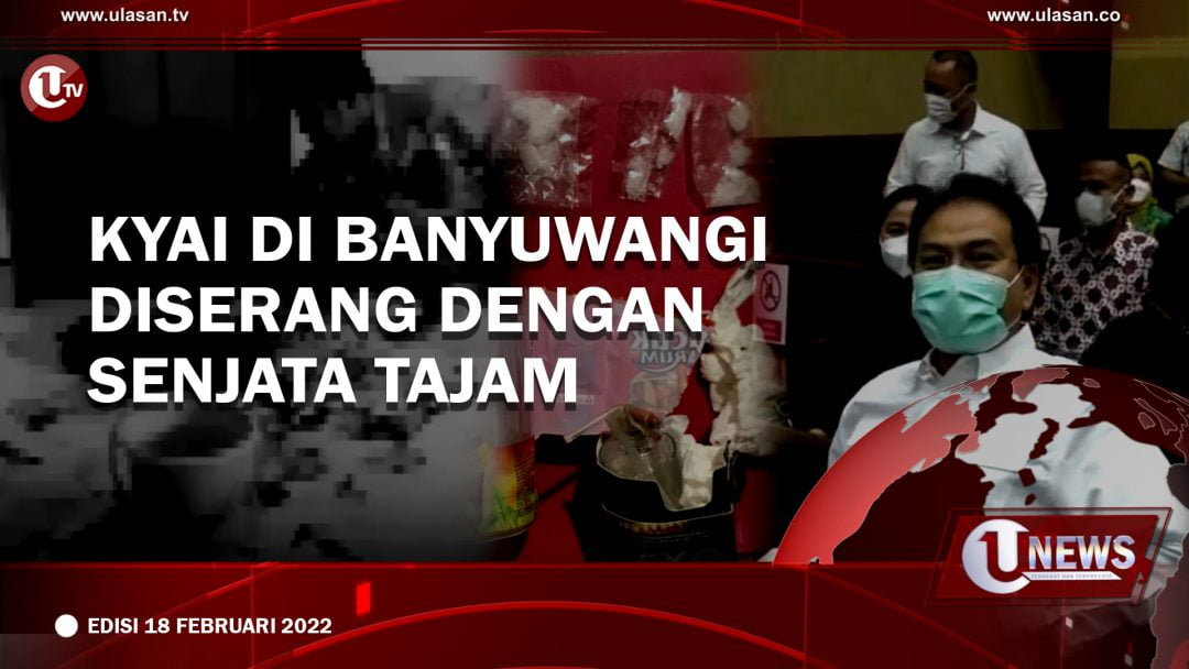 [UNEWS] KYAI DI BANYUWANGI DISERANG DENGAN SENJATA TAJAM | EDISI 18 FEBRUARI 2022