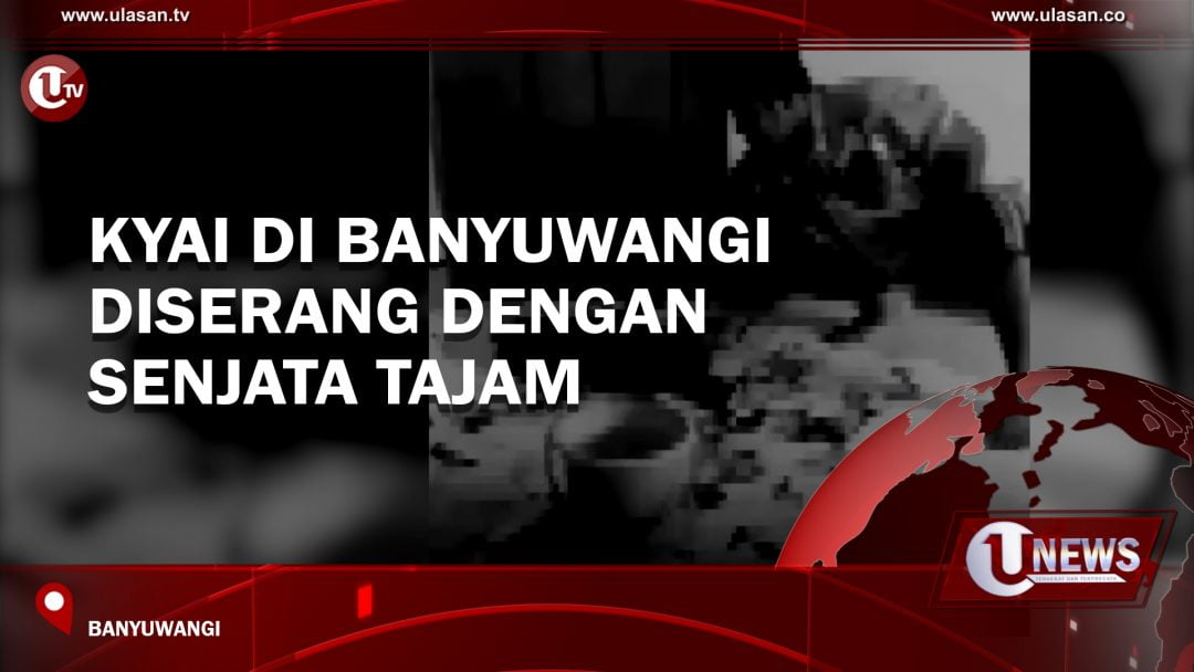 Kyai Di Banyuwangi Diserang Dengan Senjata Tajam