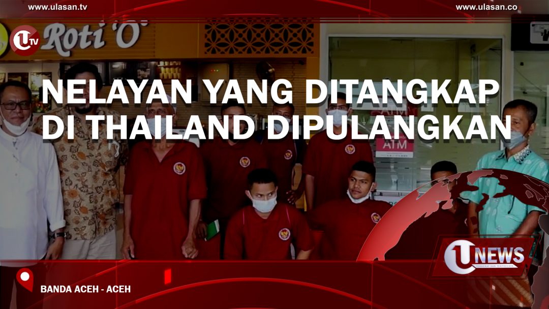 Nelayan Yang Ditangkap di Thailand Dipulangkan