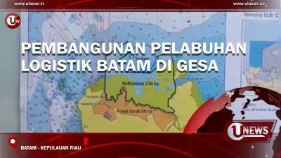 (Video) Pembangunan Pelabuhan Logistik Batam di Gesa