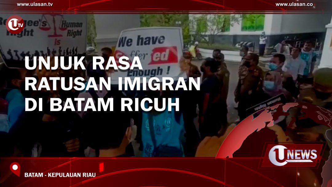 UNJUK RASA RATUSAN IMIGRAN DI BATAM RICUH
