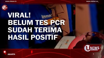 [Video] Viral! Belum Tes PCR Sudah Terima Hasil Positif