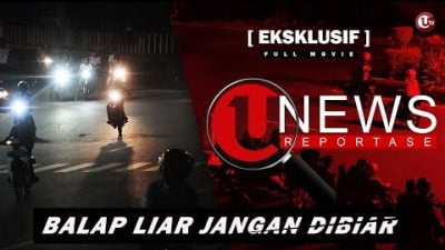 Balap Liar Jangan Dibiar | U-NEWS REPORTASE #EPS-17