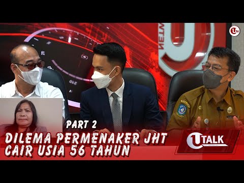 Dilema Permenaker JHT Cair Usia 56 Tahun | U-TALK PART 2
