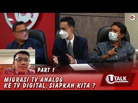 Migrasi TV Analag ke TV Digital, Siapkah Kita ? | U-TALK PART 1